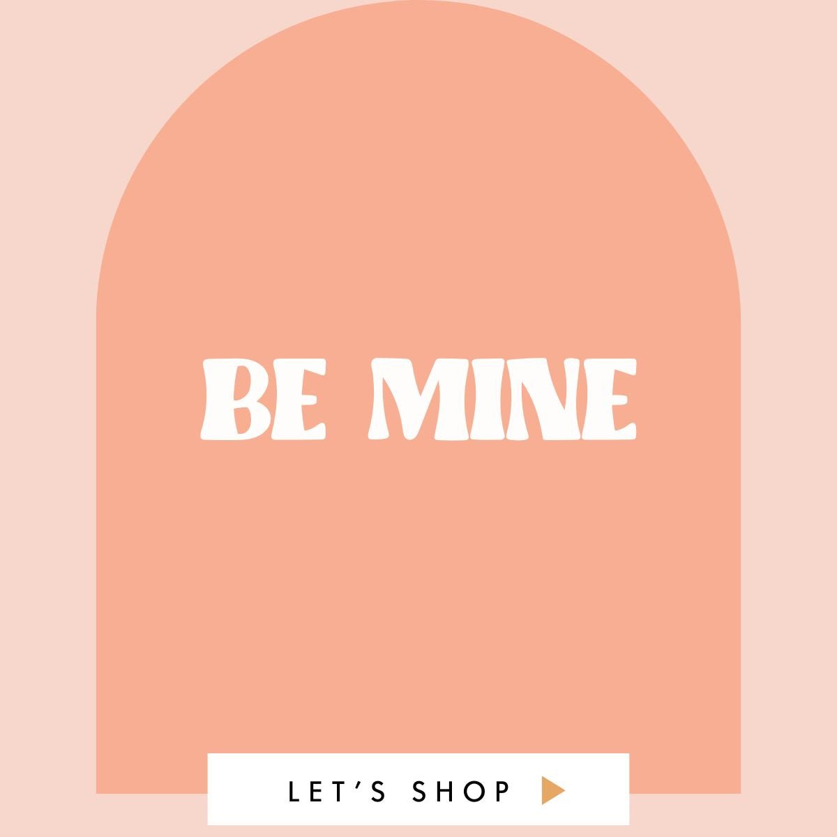 BE MINE