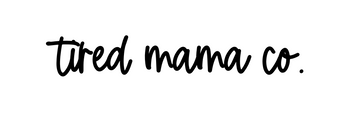 Tired Mama Co.