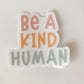 Be a Kind Human Sticker, Hydroflask Sticker, Teacher gifts, Teacher Stickers