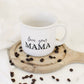 Love Your Mama | Ceramic Coffee Mug - Shop Donuts and Daisies